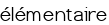 élémentaire