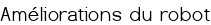 Améliorations du robot